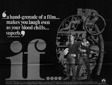 Start of image description, The promotional poster for the 1968 film, If, starring Malcolm McDowell. The poster features 2 images of McDowell, one formally dressed in his school uniform, and the other showing him toting a machine gun against the backdrop of a grenade. A quote from the Evening News reads, A hand grenade of a film. Makes you laugh even as your blood chills. Superb., end of image description