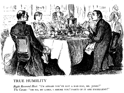 Start of image description, A cartoon entitled, True Humility, by George du Marnier from an 1895 issue of Punch magazine. Men and women in fine garments sit around the breakfast table as servants look on. The Right Reverend is the host and he says, I’m afraid you’ve got a bad egg, Mister Jones! The Curate replies, Oh no, My Lord, I assure you! Parts of it are excellent!, end of image description